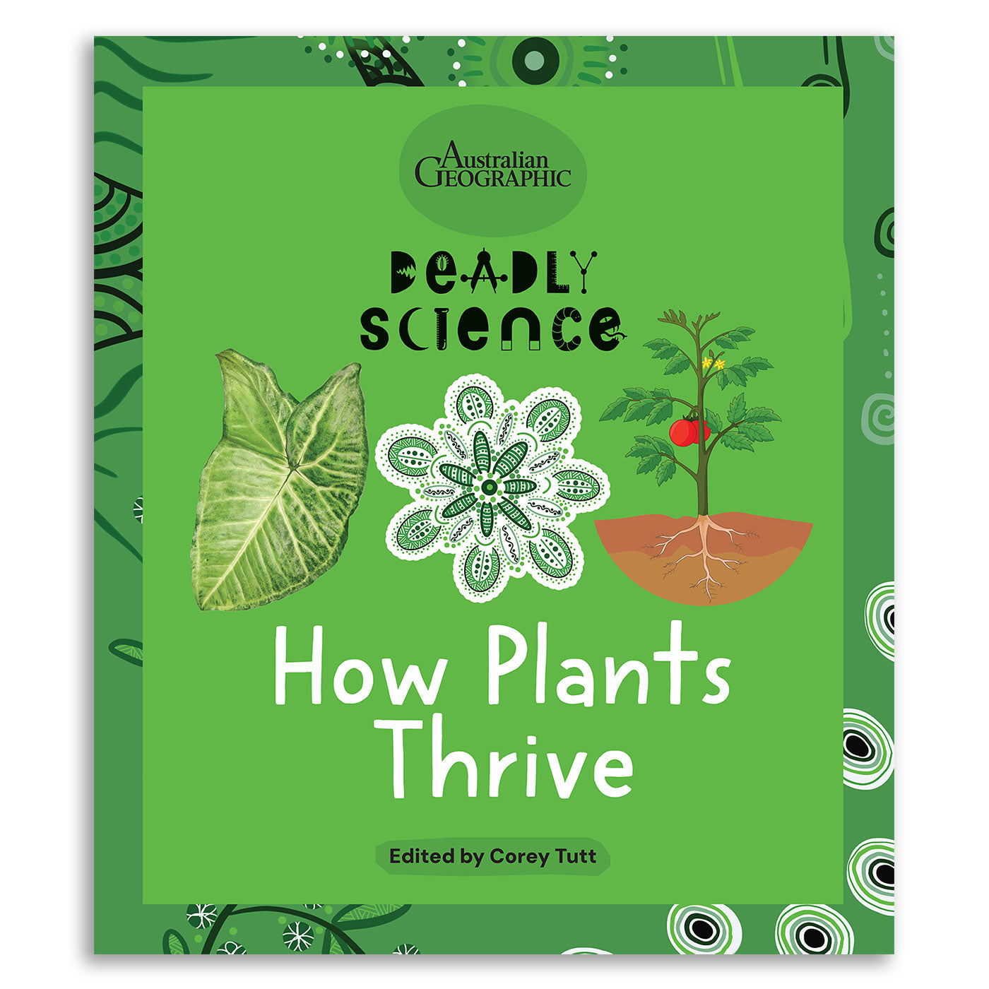 Deadly Science: How Plants Thrive — Australian Geographic