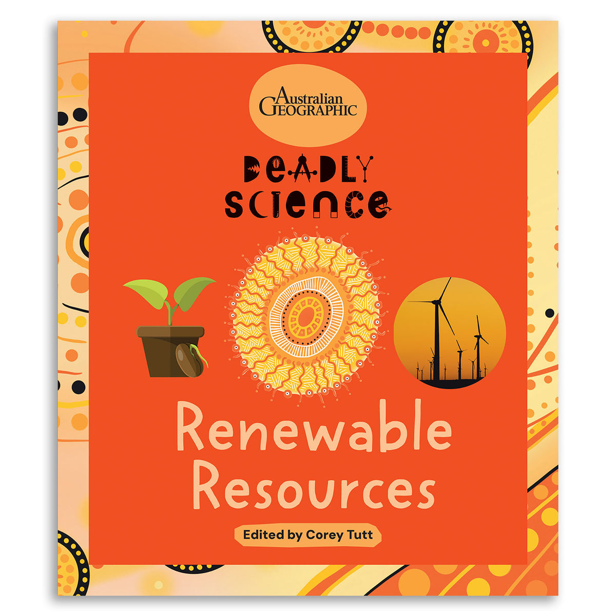 Deadly Science Renewable Resources Book — Australian Geographic