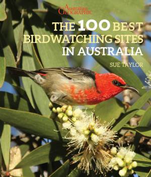 Australian Geographic The 100 Best Birdwatching Sites in Australia